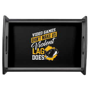 Video Games Do Not Make Gamer Lag Does Serving Tray