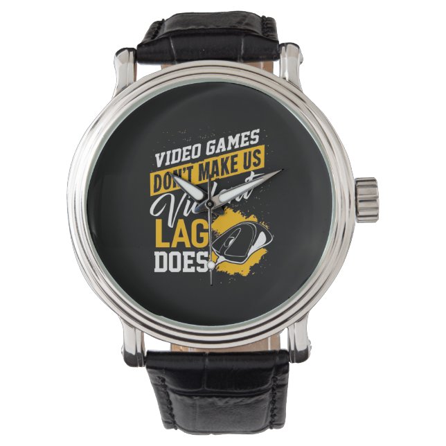 Video Games Do Not Make Gamer Lag Does Watch (Front)