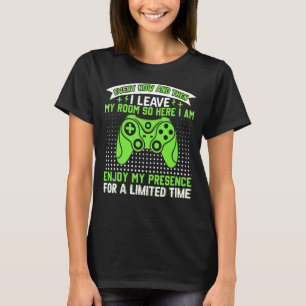 Video Games Every Now And Then I Leave My Room Gam T-Shirt
