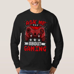 Video Games Gaming    Ask Me About Gaming T-Shirt