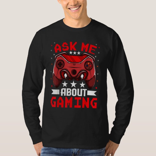 Video Games Gaming    Ask Me About Gaming T-Shirt (Front)