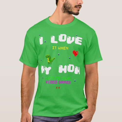 Video Games I Love My Mom Funny Sarcastic Comment  T_Shirt