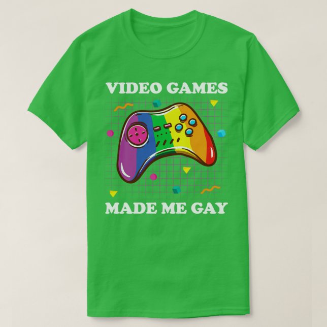 Video Games Made Me Gay Gaymer LGBT Priede Gay Gam T-Shirt (Design Front)