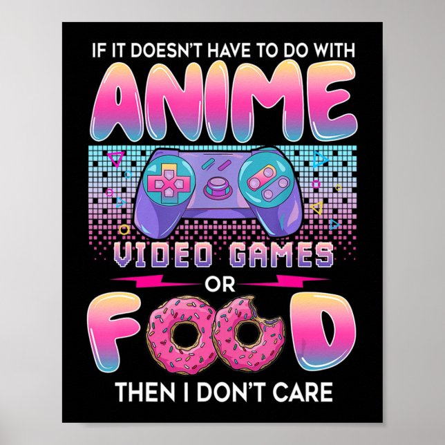 Video Games Or Food I Don't Care Anime Art For Tee Poster (Front)