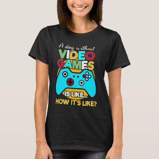 Video Games Quote Love Playing Video Games T-Shirt