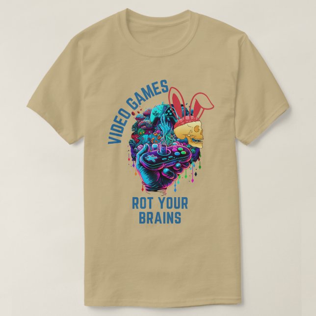 VIDEO GAMES ROT YOUR BRAINS 41 T-Shirt (Design Front)