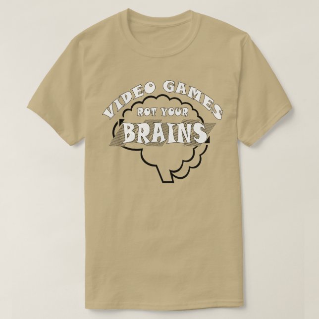 Video Games Rot your Brains 43 T-Shirt (Design Front)