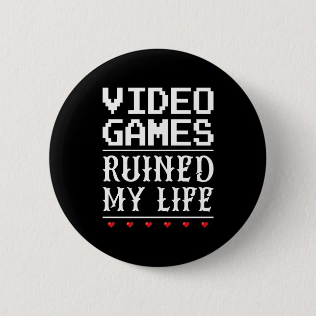 Video Games Ruined My Life Button (Front)