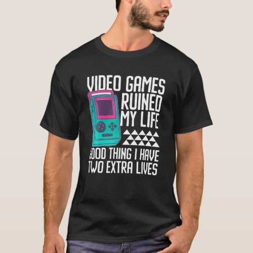Video Games Ruined My Life _ Classic Video Console T_Shirt