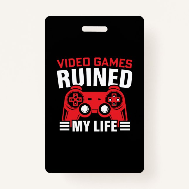 Video Games Ruined My Life Gamer Badge Style (Front)