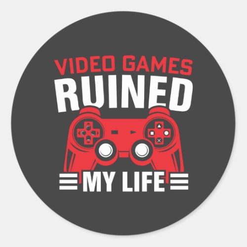 Video Games Ruined My Life Gamer Life Classic Round Sticker
