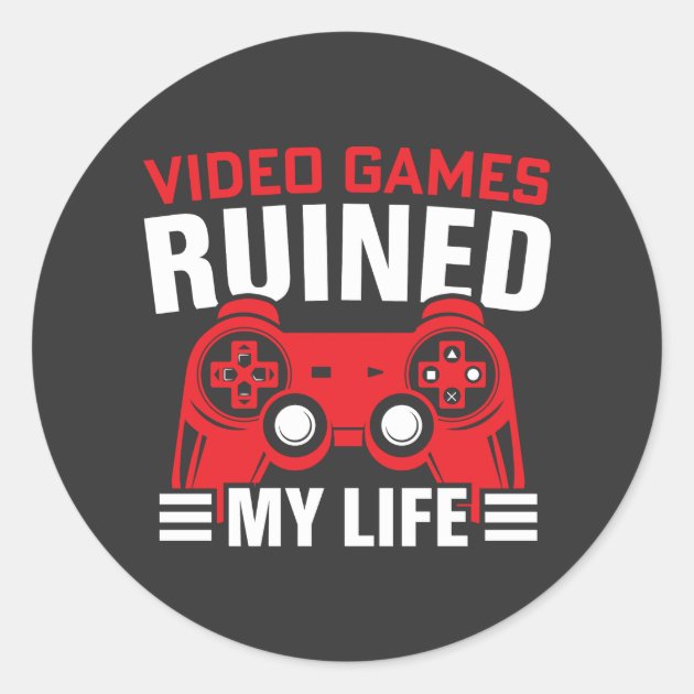 Video Games Ruined My Life Gamer Life Classic Round Sticker Zazzle Video Games Ruined My Life Gamer Life Classic Round Sticker Zg2qos 630 