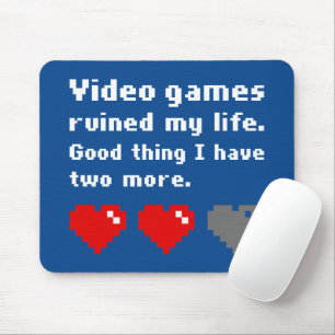 Video games ruined my life mouse pad