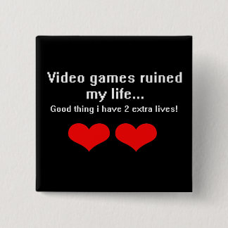 Video Games ruined my life... Pinback Button