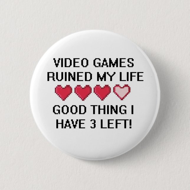 Video Games Ruined My Life Style 1 Button (Front)