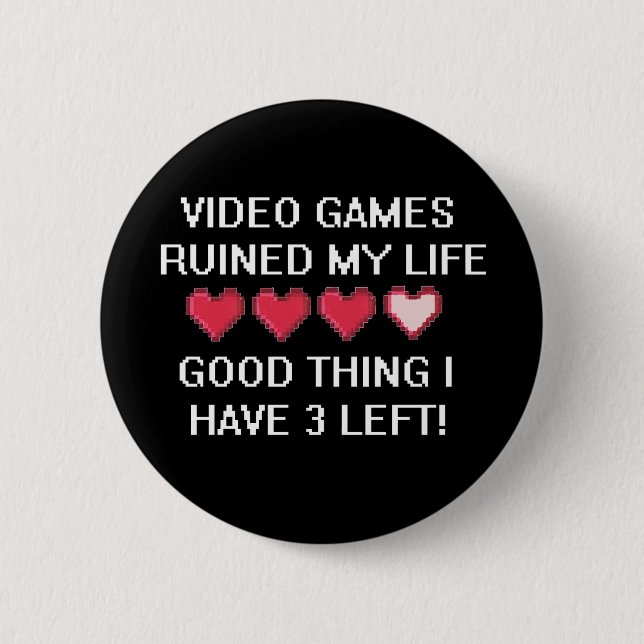 Video Games Ruined My Life Style 1 Pinback Button (Front)