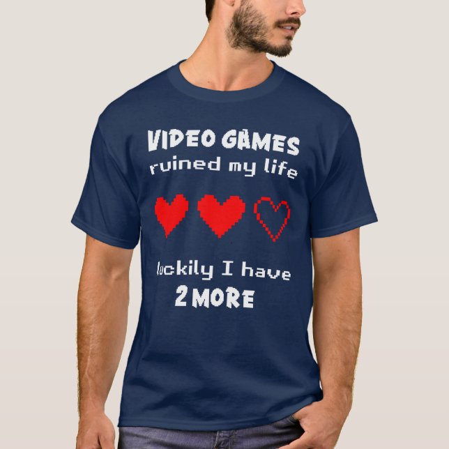 Video games ruined my life T-Shirt (Front)