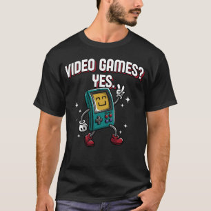 Video Games Yes Funny Gamer Humor Gaming Online Ga T-Shirt