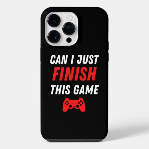 Video Gaming Funny Can I just finish this Game iPhone 14 Pro Max Case