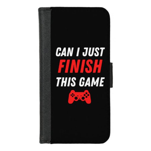 Video Gaming Funny Can I just finish this Game iPhone 87 Wallet Case