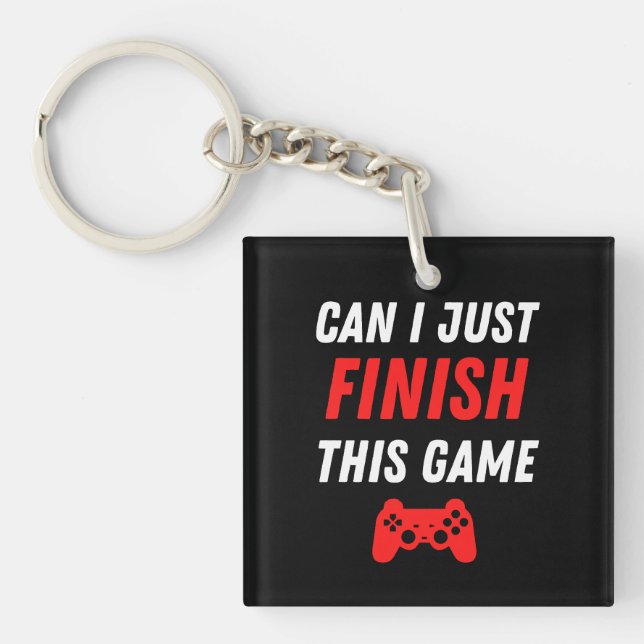 Video Gaming Funny Can I just finish this Game Keychain (Front)