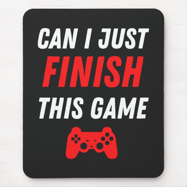 Video Gaming Funny Can I just finish this Game Mouse Pad (Front)