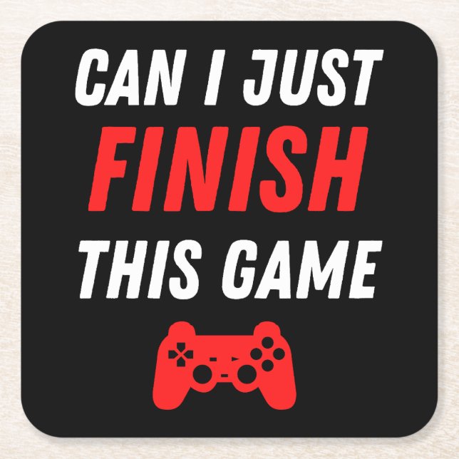 Video Gaming Funny Can I just finish this Game Square Paper Coaster (Front)