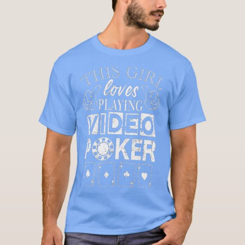 Video Poker  Girl Loves Playing Video Poker  T_Shirt