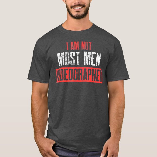 Videographer Most Men Videography Filmmaker Gift T-Shirt (Front)