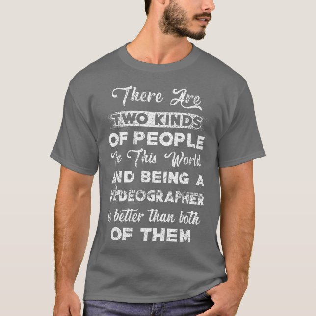 Videographer Two Kinds Videography Filmmaker T-Shirt (Front)