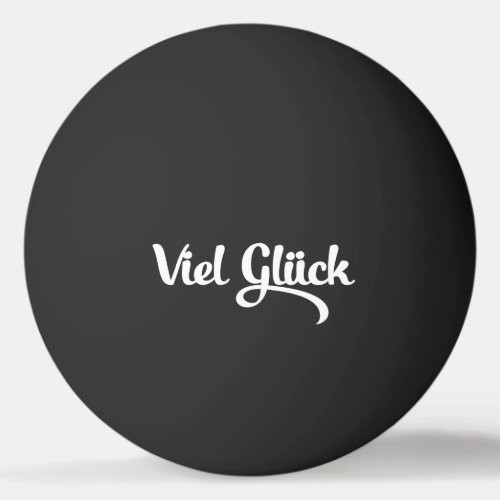 Viel Glck  Good Luck German Language Ping Pong Ball