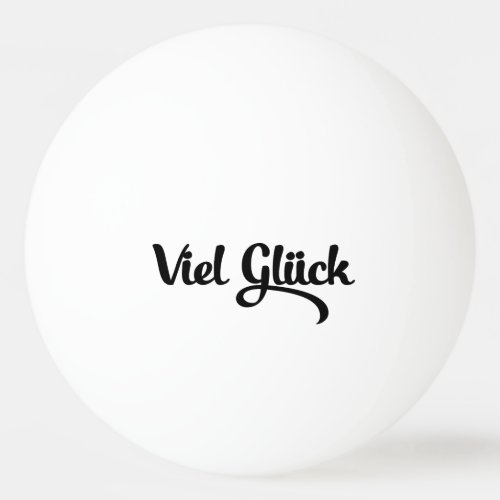 Viel Glck  Good Luck German Language Ping Pong Ball