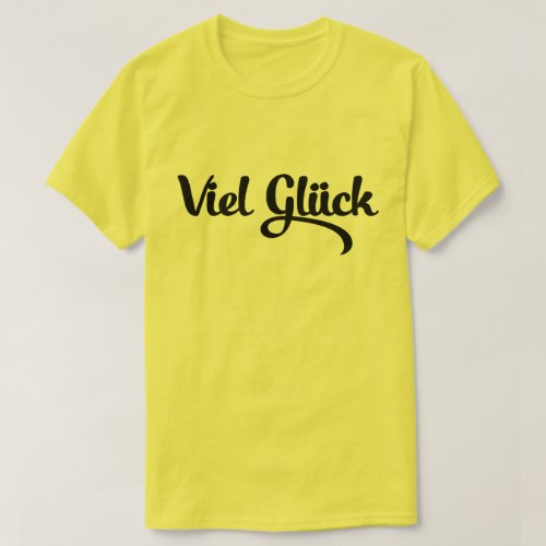 Viel Glck  Good Luck German Language T_Shirt