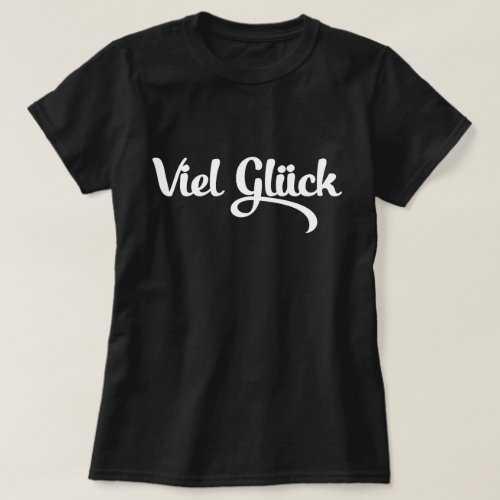 Viel Glck  Good Luck German Language T_Shirt