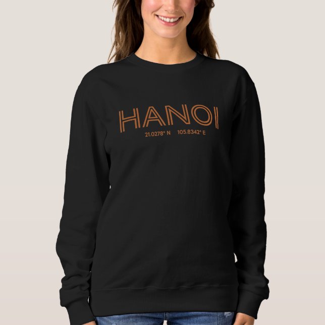 Vietnam City Coordinates   Hanoi Sweatshirt (Front)