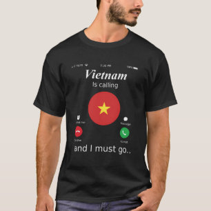 Vietnam Is Calling And I Must Go Vietnam Flag T-Shirt