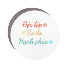 VIETNAM Magnet - Independence Freedom Happiness