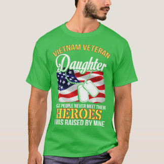 Vietnam Veteran Daughter People Never Meet Heroes T-Shirt