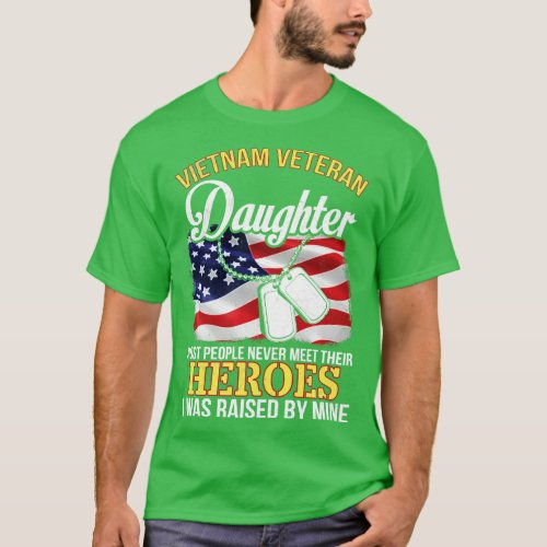 Vietnam Veteran Daughter People Never Meet Heroes  T_Shirt