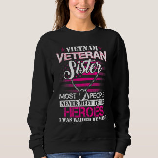 Vietnam Veteran Sister Raised By My Hero  Veteran  Sweatshirt
