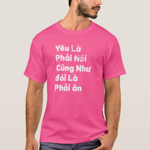 Vietnam Viet Vietnamese Quote Yeu La Phai Noi Love T-Shirt