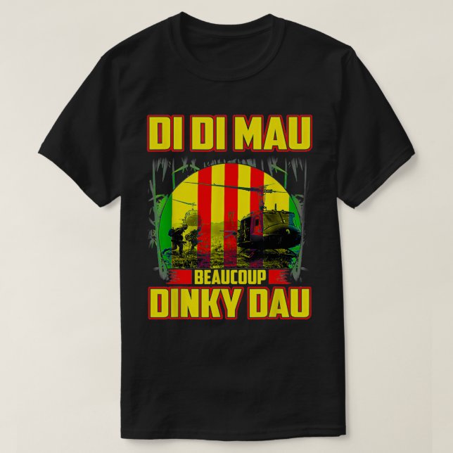 Vietnam War Veteran Di Di Mau Beaucoup Dinky Dau P T-Shirt (Design Front)
