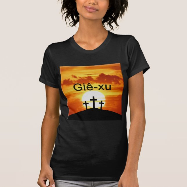 Vietnamese Calvary Sunrise Jesus T-Shirt (Front)