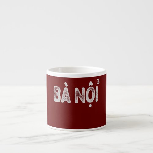 Vietnamese Grandma Of Three Funny Ba Noi Womens  Espresso Cup