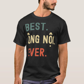 Vietnamese Grandpa Gifts Designs Best Ong Noi Eve T-Shirt