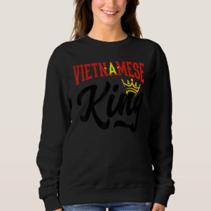 Vietnamese King Vietnam Vietnamese Vietnam Flag Sweatshirt