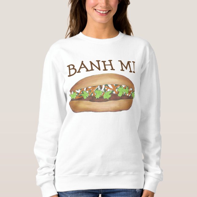 Vietnamese Pork Banh Bahn Mi Sandwich Sweatshirt (Front)