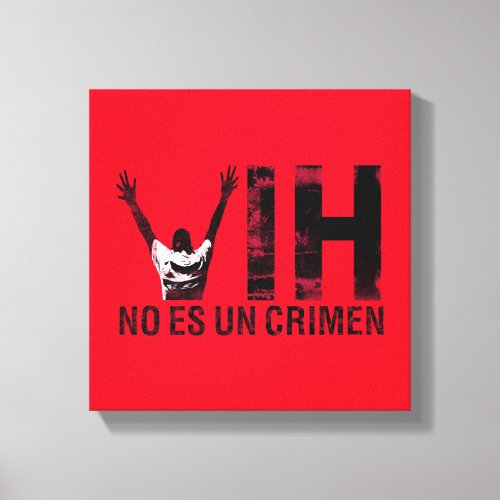 VIH No Es Un Crimen - Spanish HIV is Not a Crime Canvas Print