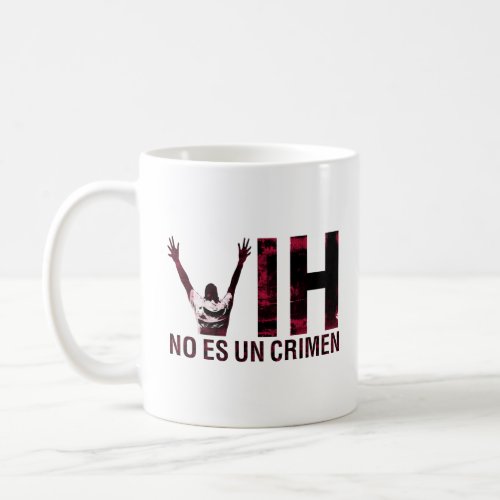VIH No Es Un Crimen - Spanish HIV is Not a Crime Coffee Mug