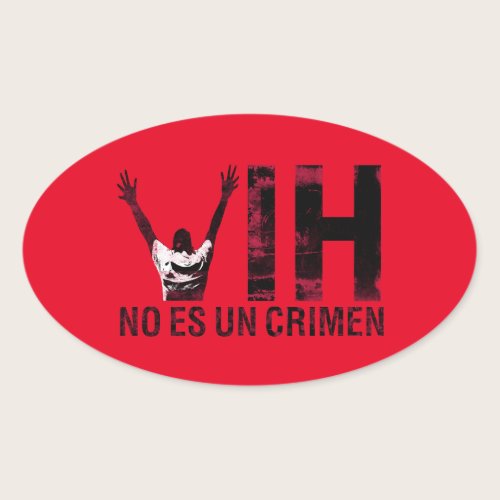 VIH No Es Un Crimen - Spanish HIV is Not a Crime Oval Sticker